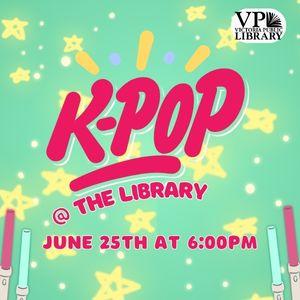 K Pop at the Library, June 25th at 6:00pm, Open to teens and adults, Victoria Public Library