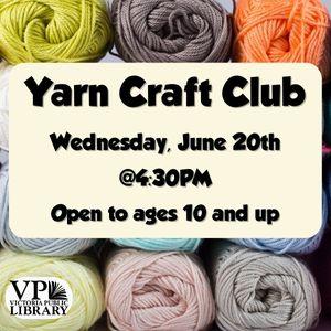 yarn craft club, june 20th at 4:30pm, open to ages 10 and up