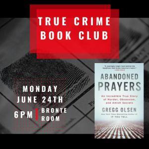 True Crime Book Club, June 24th at 6:00pm, Abandoned Prayers by Gregg Olsen