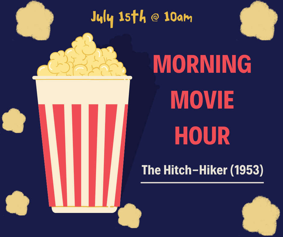 Morning Movie Hour, The Hitch Hiker, July 15th at 10am