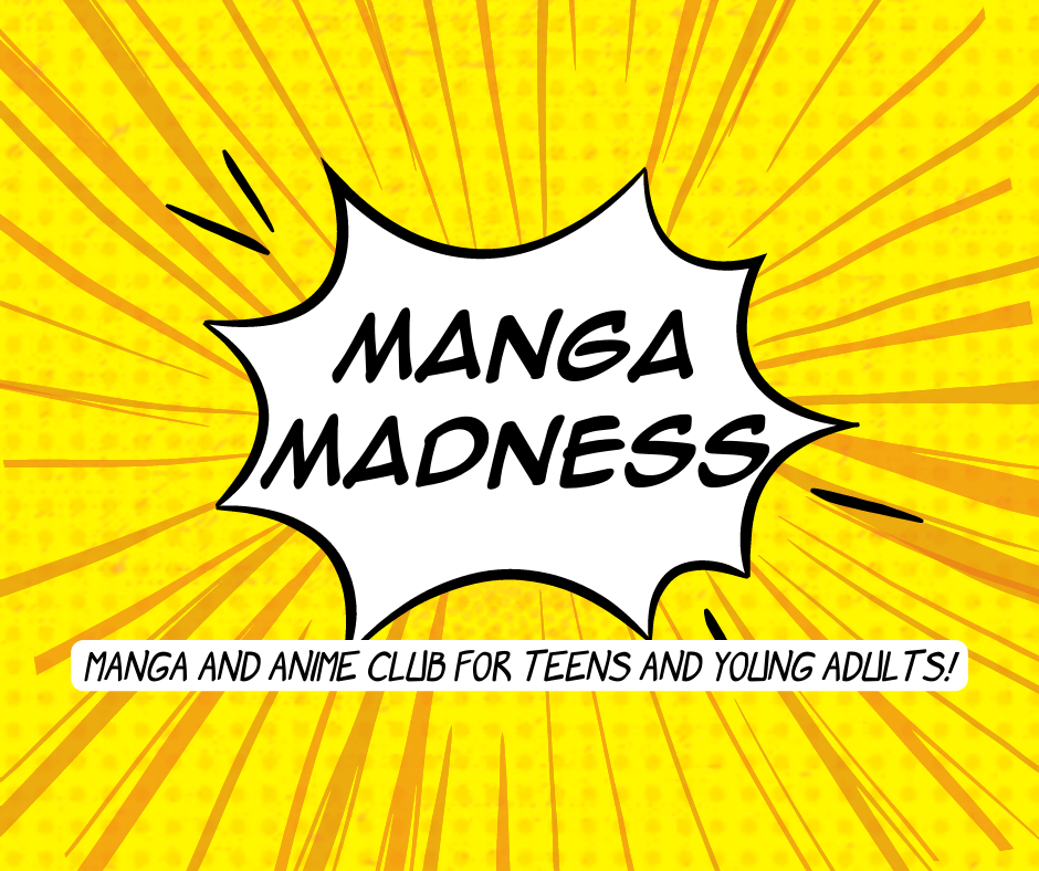 Manga Madness, Anime and Manga club for teens and Young Adults
