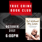 True Crime book club, October 31st at 6pm