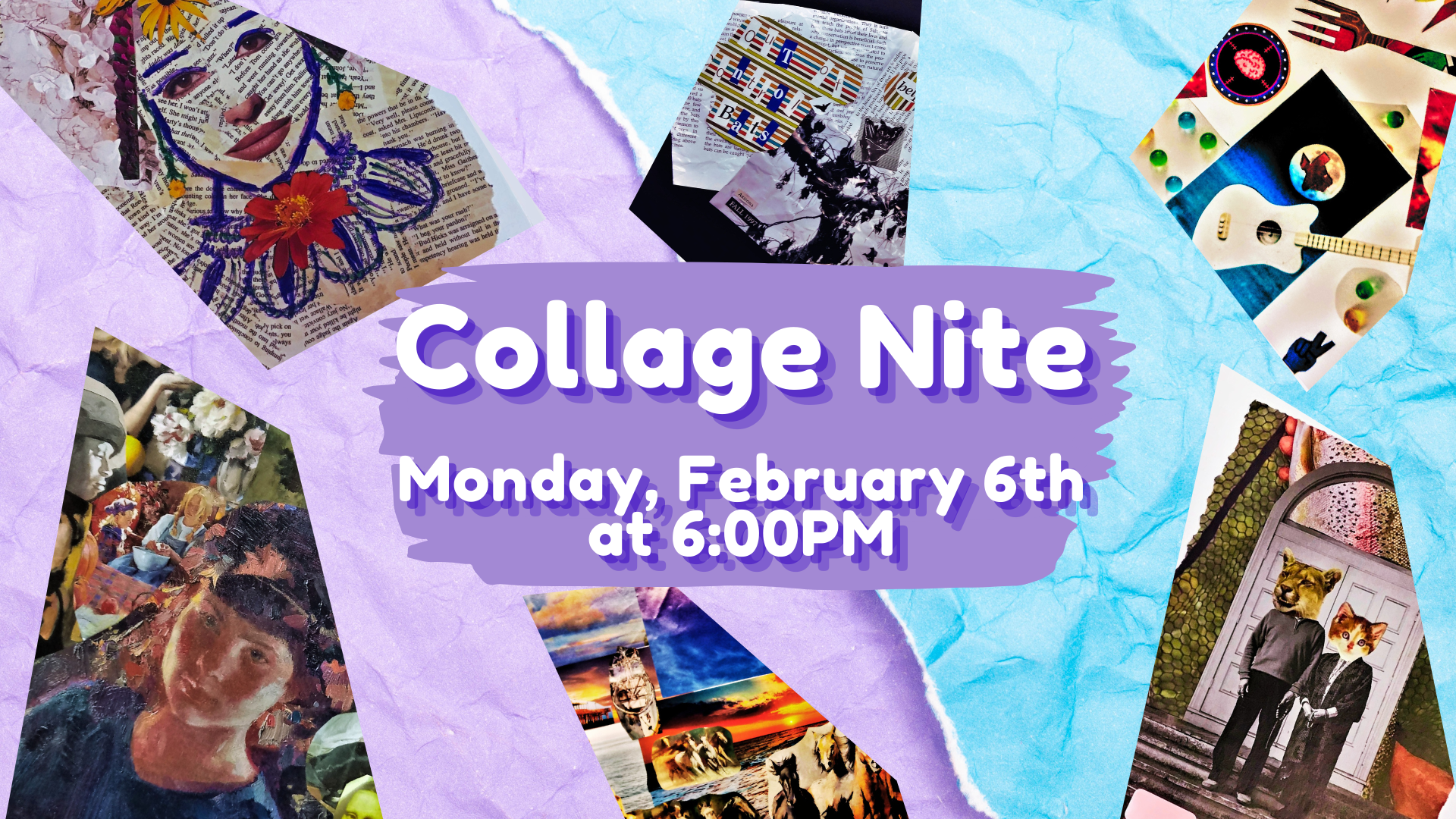 Collage Nite February 6th at 6pm