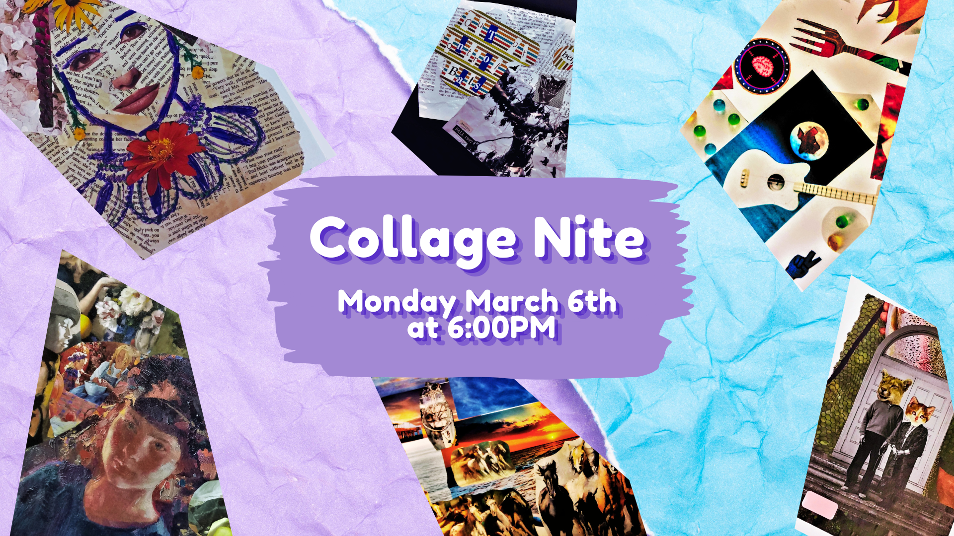 Collage Nite, March 6th at 6PM