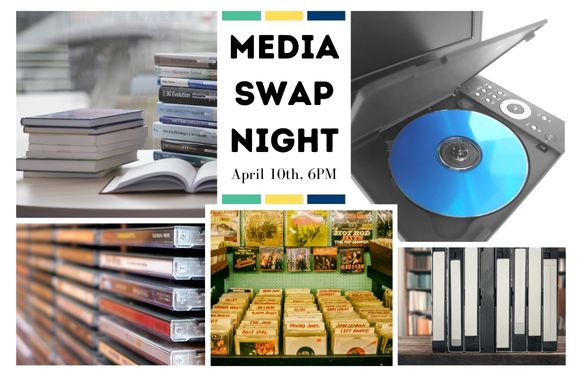 Media Swap Night, April 10th at 6pm