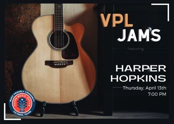 VPL Jams, Harper Hopkins, April 13th at 7pm