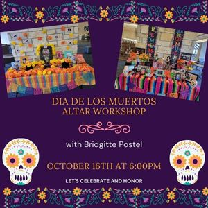 Dia De Muertos Altar Workshop October 16th at 6:00pm