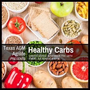 Texas A&M Agrilife Healthy Carbs series, every Tuesday in November at 6pm