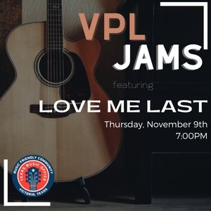 VPL Jams, Love me last, November 9th at 7pm
