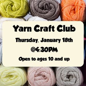 Yarn Craft Club, January 18th at 4:30pm