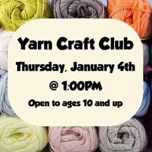 Yarn Craft Club, January 4th at 1:00PM