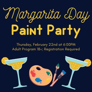 Margarita Day Paint Party, February 22nd at 6:00 pm, Registration required