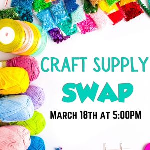 Craft Supply Swap, March 18th at 5pm