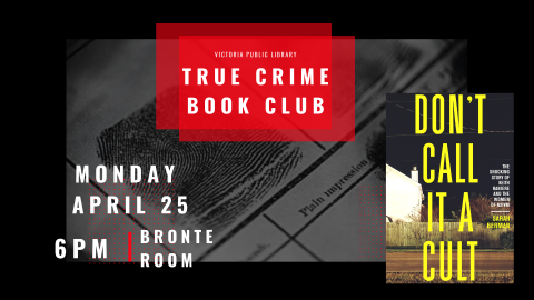 True Crime Book Club, April 25th at 6pm, Bronte Room, Don't Call it a Cult by Sarah Berman