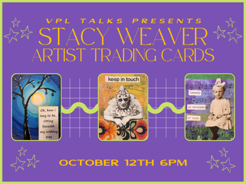 VPL Talks with Stacey Weaver, Artist Trading Cards October 12th at 6pm