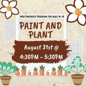 August 31st, inbetweeners paint and plant, at 4:30pm