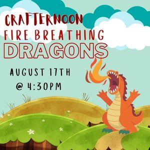 august 17th at 4:30pm, crafternoon fire breathing dragons