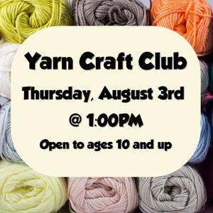 yarn craft club, august 3rd at 1pm