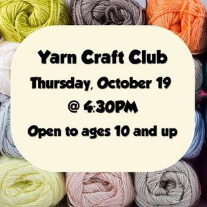 Yarn Craft Club, October 19th at 4:30pm