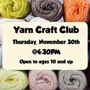 Yarn Craft Club, November 30th at 4:30pm