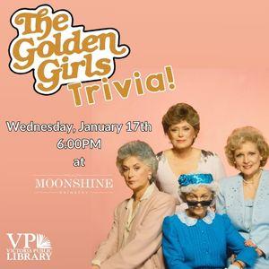 Golden Girls Trivia, January 17th at 6:00 PM, Moonshine Drinkery