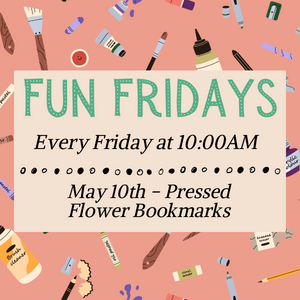Fun Fridays, activities every Friday morning at 10:00am, Pressed Flower Bookmarks