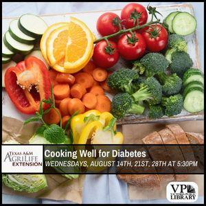 Agrilife: Cooking well for Diabetes, Wednesdays in August at 5:30pm