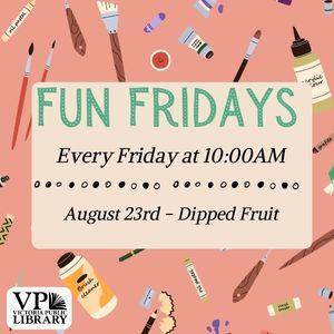 Fun Fridays, activities every Friday morning at 10:00am, August 23rd Dipped Fruit