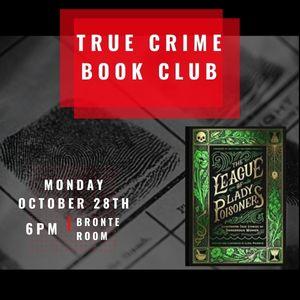 True Crime Book Club, October 28th at 6pm, League of Lady Poisoners by Lisa Perrin