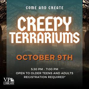 Creepy Terrariums, October 9th at 5:30pm, open to teens and adults. Registration required