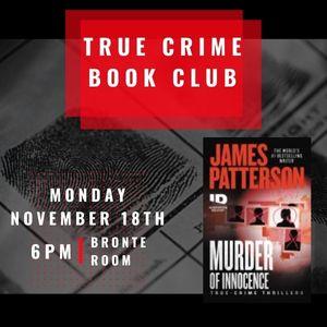 True Crime Book Club, November 18th at 6pm, Murder of Innocence by James Patterson