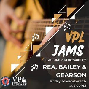 VPL Jams with Rea, Bailey, and Gearson, November 8th at 7pm