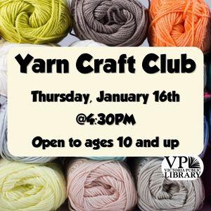 Yarn Craft Club, January 16th at 4:30pm, Open to ages 10 and up