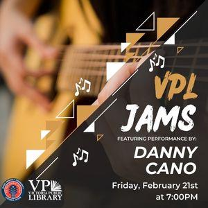 VPL Jams with Danny Cano, February 21st at 7pm, Live Music at the Library