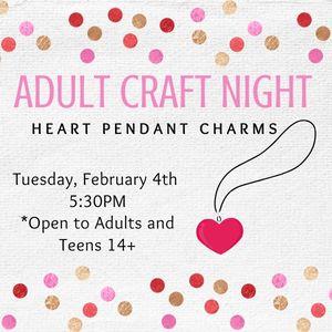 Adult Craft Night, Heart Pendants, February 4th at 5:30pm