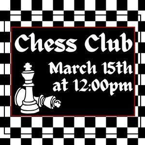 Chess CLub, March 15th at 12pm, Open to all ages of players