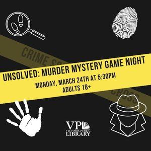 Unsolved: Murder Mystery Game Night, March 24th starting at 5:30pm, Limited Seating