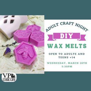 Adult Craft Night, DIY Wax Melts, March 26th at 5:30PM, Seating is limited.