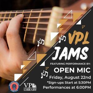 VPL Jams Open Mic Night, August 22nd, sign up at 5:30pm, performances start at 6:00pm
