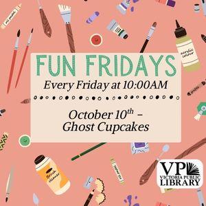 Fun Fridays, activities every Friday morning at 10:00am; ghost cupcakes
