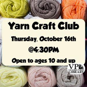 Yarn Craft Club, October 16th at 4:30pm, open to ages 10 and up