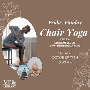 Fun Fridays, activities every Friday morning at 10:00am; Chair Yoga