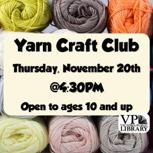 Yarn Craft Club, November 20th at 4:30pm, Open to ages 10 and up