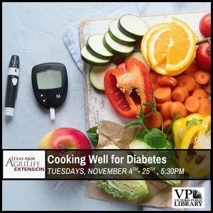 Texas A&M AgriLife Cooking Well for Diabetes, Tuesdays in November, 5:30-6:30pm