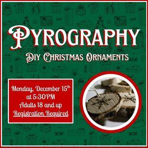 DIY Christmas Ornaments with Pyrography, December 15th at 5:30PM, Adults 18+, Registration Required