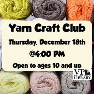 Yarn Craft Club, December 18th at 4:00pm, Victoria Public Library, open to ages 10 and up