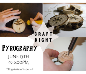 Craft Night - Pyrography, June 13th at 6pm