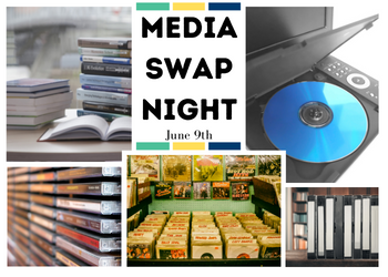 Media Swap Night, June 9th at 6PM