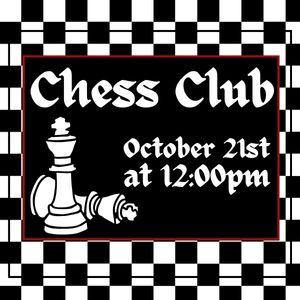 Chess Club, October 21st at 12pm