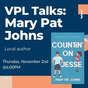 VPL Talks - Mary Pat Johns local author, November 2nd at 6pm